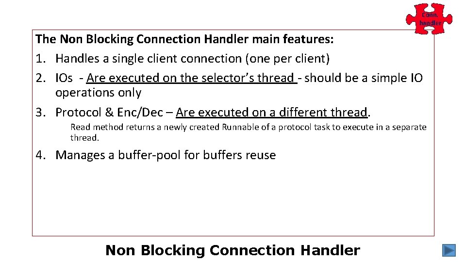 Conn. handler The Non Blocking Connection Handler main features: 1. Handles a single client