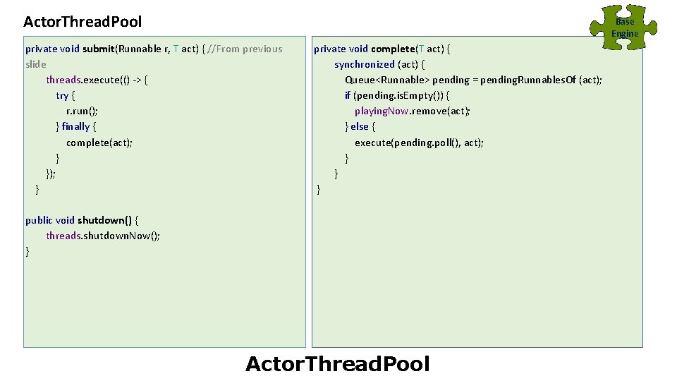 Actor. Thread. Pool Base Engine private void submit(Runnable r, T act) { //From previous