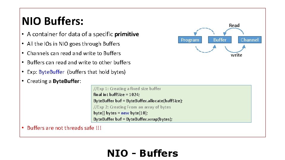 NIO Buffers: Read • A container for data of a specific primitive • All