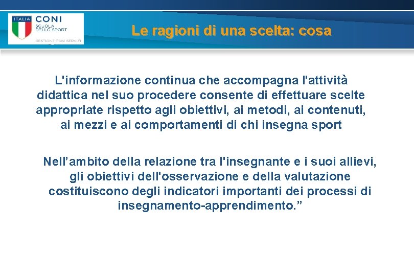 Le ragioni di una scelta: cosa L'informazione continua che accompagna l'attività didattica nel suo