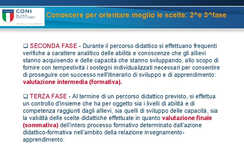 Conoscere per orientare meglio le scelte: 2^e 3^fase q SECONDA FASE - Durante il