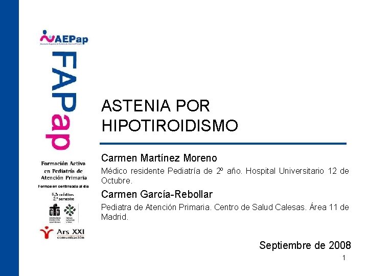 ASTENIA POR HIPOTIROIDISMO Carmen Martínez Moreno Médico residente Pediatría de 2º año. Hospital Universitario
