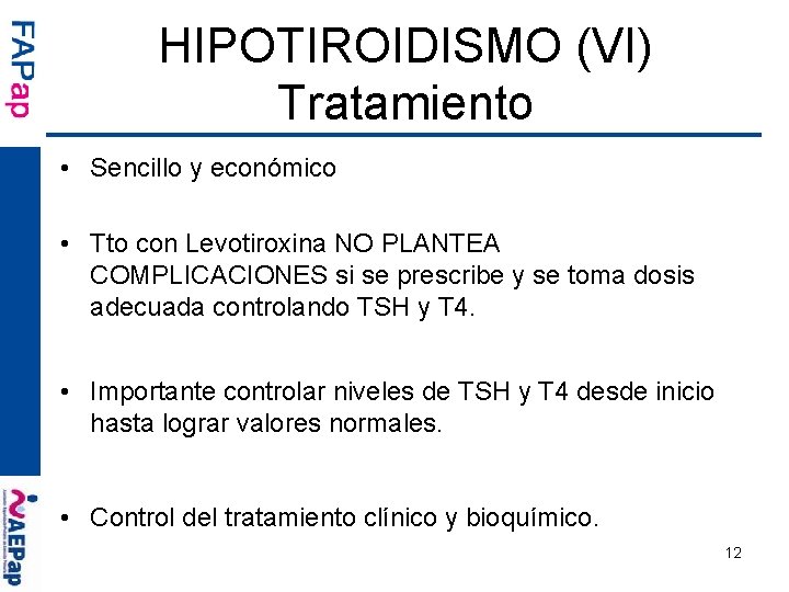 HIPOTIROIDISMO (VI) Tratamiento • Sencillo y económico • Tto con Levotiroxina NO PLANTEA COMPLICACIONES