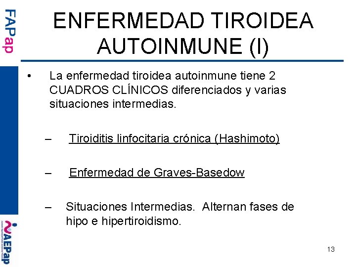 ENFERMEDAD TIROIDEA AUTOINMUNE (I) • La enfermedad tiroidea autoinmune tiene 2 CUADROS CLÍNICOS diferenciados