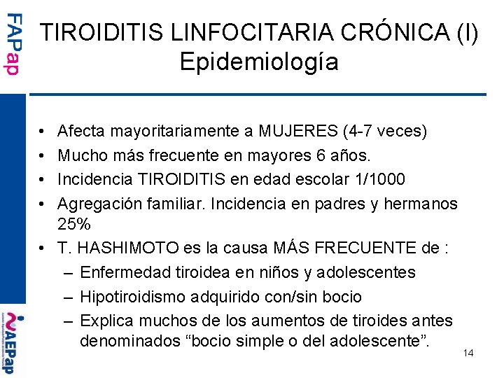 TIROIDITIS LINFOCITARIA CRÓNICA (I) Epidemiología • • Afecta mayoritariamente a MUJERES (4 -7 veces)