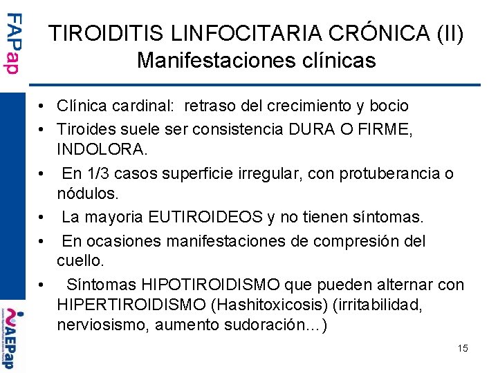 TIROIDITIS LINFOCITARIA CRÓNICA (II) Manifestaciones clínicas • Clínica cardinal: retraso del crecimiento y bocio