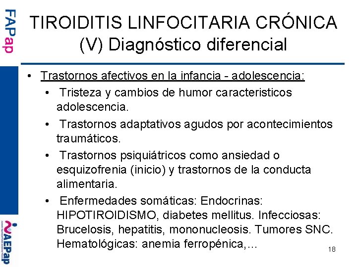 TIROIDITIS LINFOCITARIA CRÓNICA (V) Diagnóstico diferencial • Trastornos afectivos en la infancia - adolescencia: