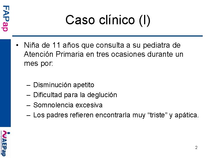 Caso clínico (I) • Niña de 11 años que consulta a su pediatra de