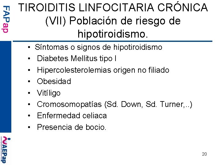 TIROIDITIS LINFOCITARIA CRÓNICA (VII) Población de riesgo de hipotiroidismo. • • Síntomas o signos