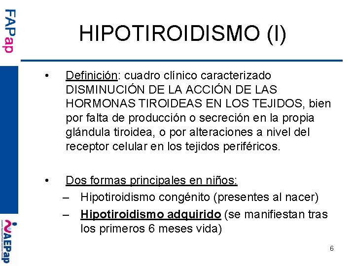 HIPOTIROIDISMO (I) • Definición: cuadro clínico caracterizado DISMINUCIÓN DE LA ACCIÓN DE LAS HORMONAS