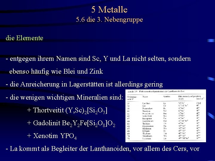 5 Metalle 5. 6 die 3. Nebengruppe die Elemente - entgegen ihrem Namen sind