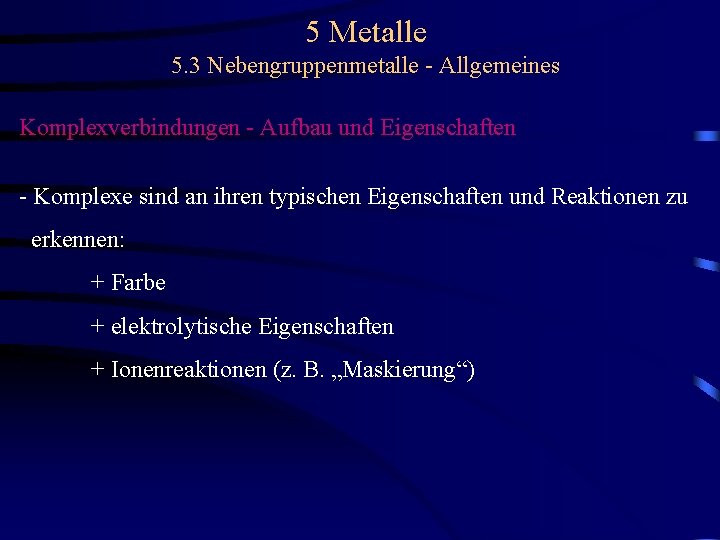 5 Metalle 5. 3 Nebengruppenmetalle - Allgemeines Komplexverbindungen - Aufbau und Eigenschaften - Komplexe