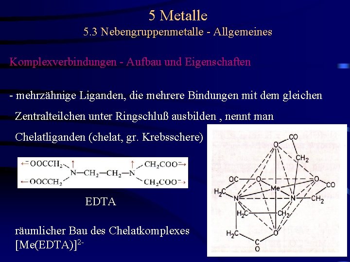 5 Metalle 5. 3 Nebengruppenmetalle - Allgemeines Komplexverbindungen - Aufbau und Eigenschaften - mehrzähnige