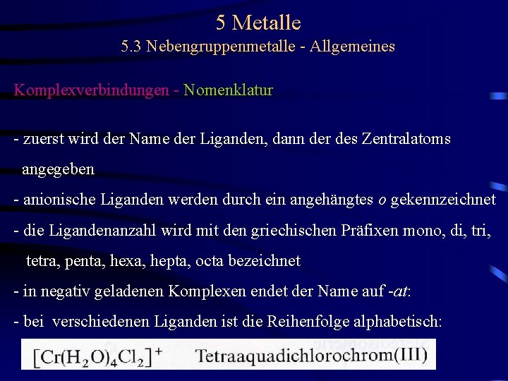 5 Metalle 5. 3 Nebengruppenmetalle - Allgemeines Komplexverbindungen - Nomenklatur - zuerst wird der