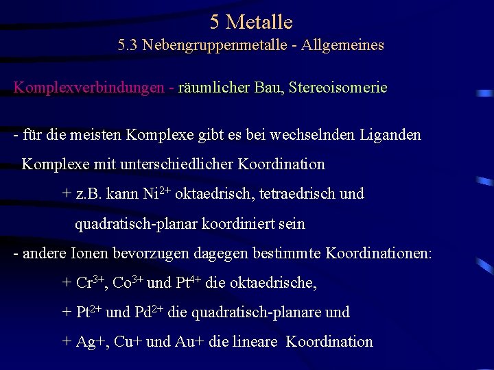 5 Metalle 5. 3 Nebengruppenmetalle - Allgemeines Komplexverbindungen - räumlicher Bau, Stereoisomerie - für