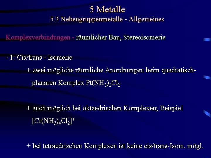 5 Metalle 5. 3 Nebengruppenmetalle - Allgemeines Komplexverbindungen - räumlicher Bau, Stereoisomerie - 1: