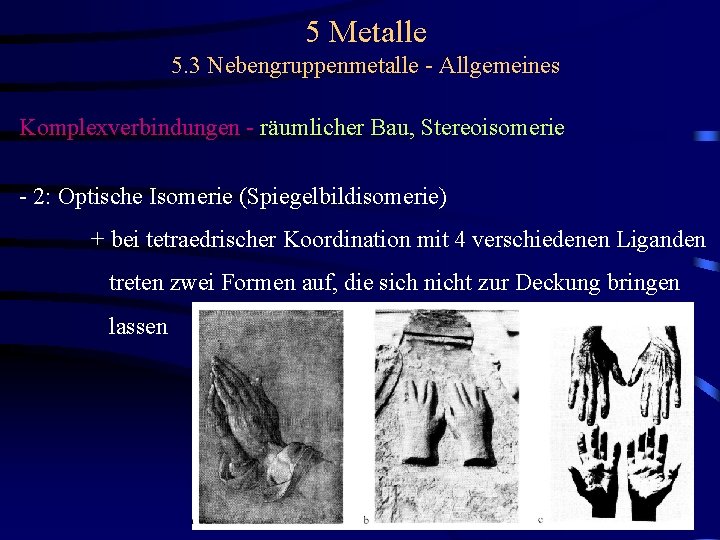 5 Metalle 5. 3 Nebengruppenmetalle - Allgemeines Komplexverbindungen - räumlicher Bau, Stereoisomerie - 2: