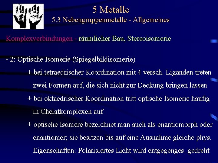 5 Metalle 5. 3 Nebengruppenmetalle - Allgemeines Komplexverbindungen - räumlicher Bau, Stereoisomerie - 2: