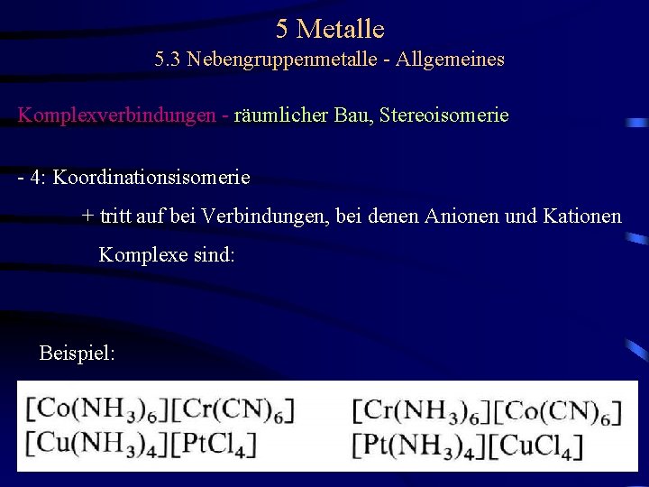 5 Metalle 5. 3 Nebengruppenmetalle - Allgemeines Komplexverbindungen - räumlicher Bau, Stereoisomerie - 4: