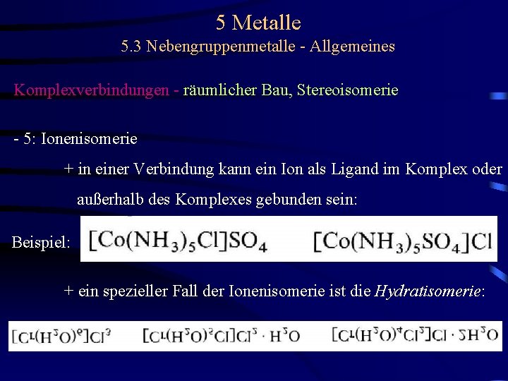 5 Metalle 5. 3 Nebengruppenmetalle - Allgemeines Komplexverbindungen - räumlicher Bau, Stereoisomerie - 5: