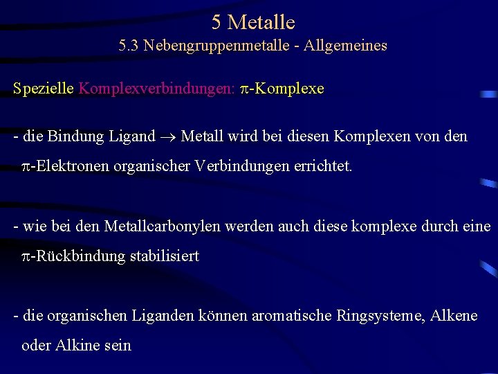 5 Metalle 5. 3 Nebengruppenmetalle - Allgemeines Spezielle Komplexverbindungen: p-Komplexe - die Bindung Ligand