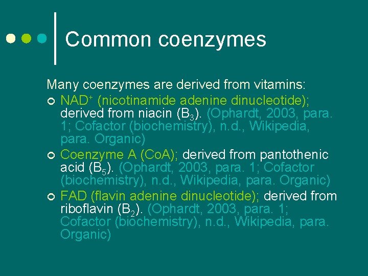 Common coenzymes Many coenzymes are derived from vitamins: ¢ NAD+ (nicotinamide adenine dinucleotide); derived Common coenzymes Many coenzymes are derived from vitamins: ¢ NAD+ (nicotinamide adenine dinucleotide); derived