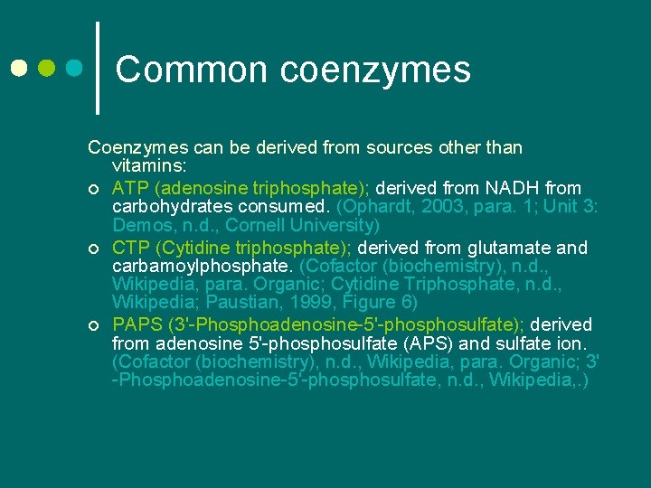 Common coenzymes Coenzymes can be derived from sources other than vitamins: ¢ ATP (adenosine Common coenzymes Coenzymes can be derived from sources other than vitamins: ¢ ATP (adenosine