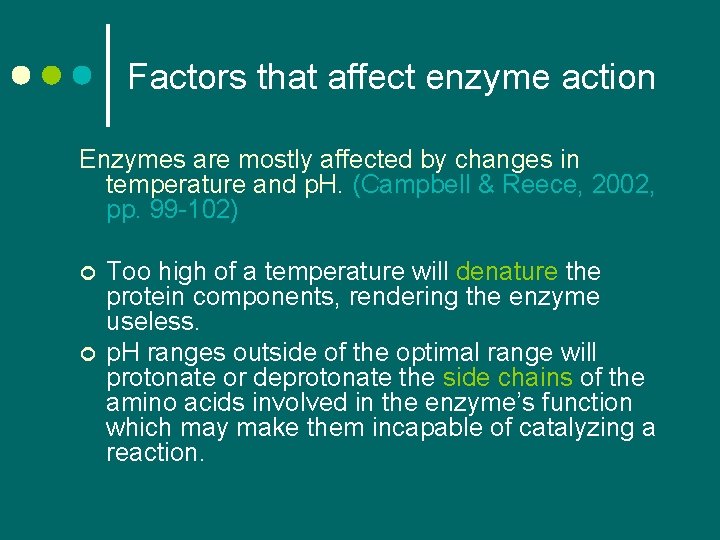 Factors that affect enzyme action Enzymes are mostly affected by changes in temperature and Factors that affect enzyme action Enzymes are mostly affected by changes in temperature and