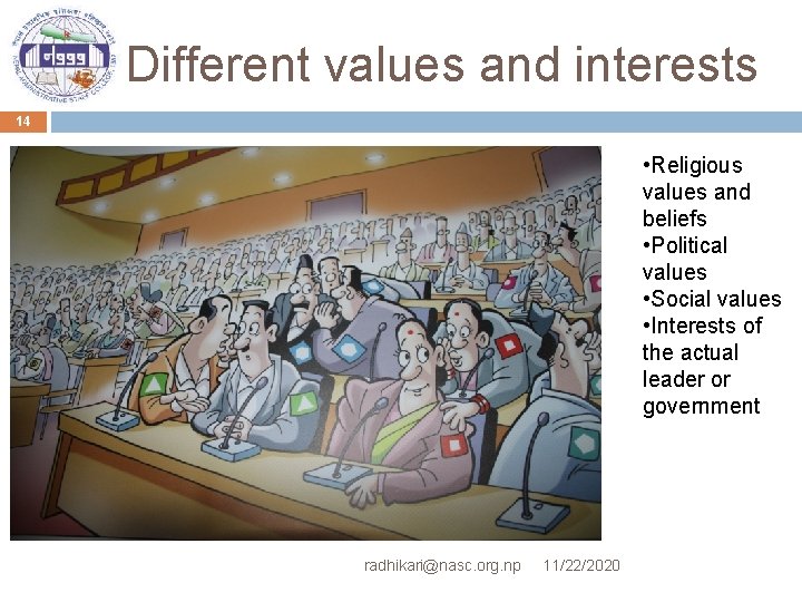 Different values and interests 14 • Religious values and beliefs • Political values •