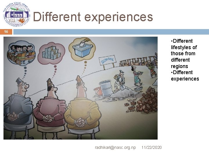 Different experiences 16 • Different lifestyles of those from different regions • Different experiences