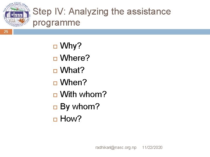 Step IV: Analyzing the assistance programme 25 Why? Where? What? When? With whom? By
