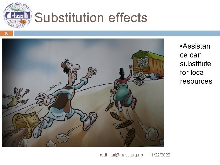 Substitution effects 30 • Assistan ce can substitute for local resources radhikari@nasc. org. np