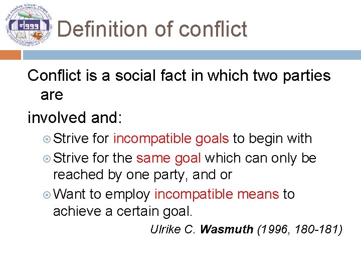 Definition of conflict Conflict is a social fact in which two parties are involved