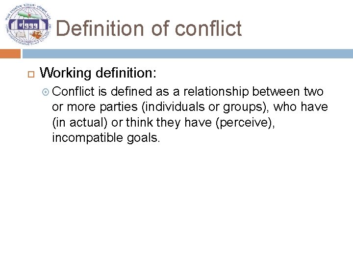 Definition of conflict Working definition: Conflict is defined as a relationship between two or