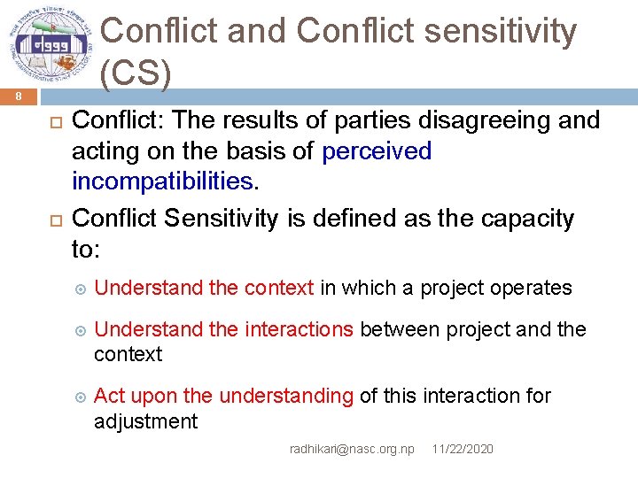 Conflict and Conflict sensitivity (CS) 8 Conflict: The results of parties disagreeing and acting