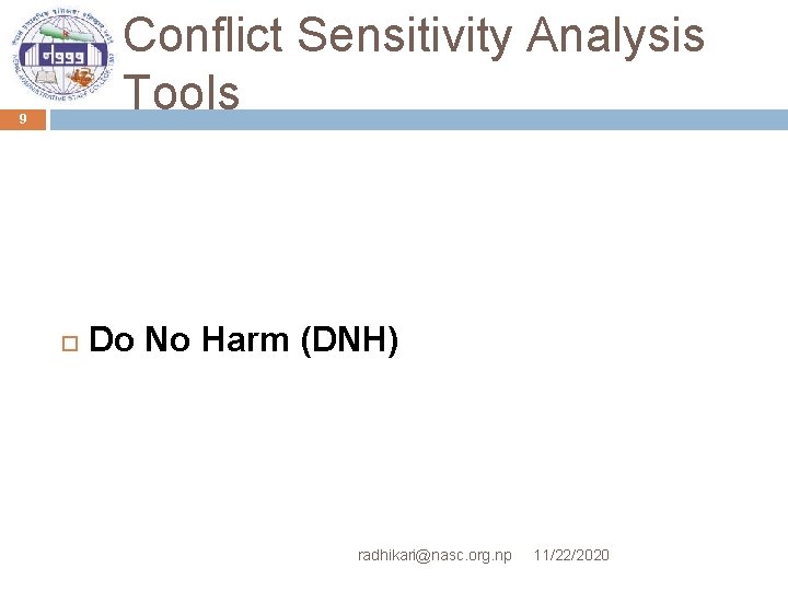 Conflict Sensitivity Analysis Tools 9 Do No Harm (DNH) radhikari@nasc. org. np 11/22/2020 