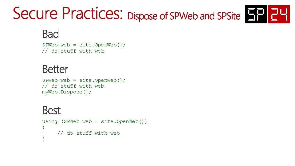 SPWeb web = site. Open. Web(); // do stuff with web my. Web. Dispose();