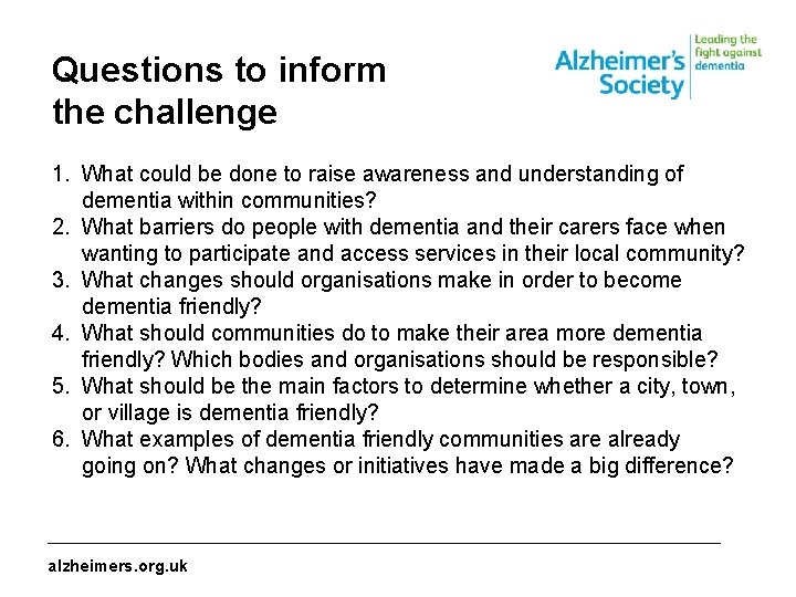 Questions to inform the challenge 1. What could be done to raise awareness and