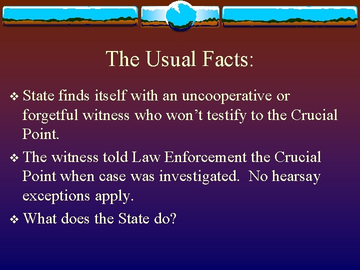 The Usual Facts: v State finds itself with an uncooperative or forgetful witness who