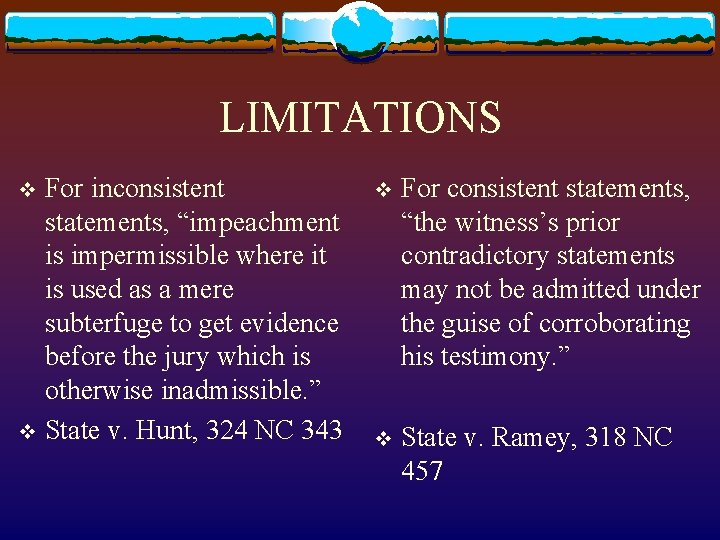 LIMITATIONS For inconsistent statements, “impeachment is impermissible where it is used as a mere