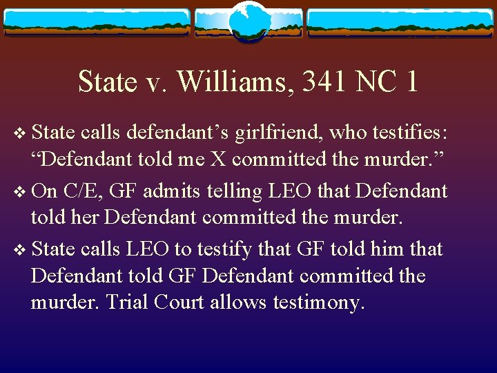 State v. Williams, 341 NC 1 v State calls defendant’s girlfriend, who testifies: “Defendant