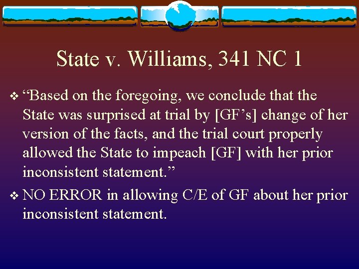 State v. Williams, 341 NC 1 v “Based on the foregoing, we conclude that