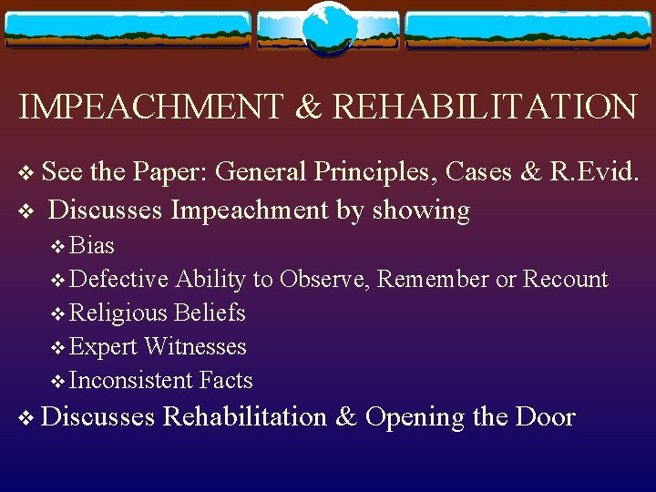 IMPEACHMENT & REHABILITATION v See v the Paper: General Principles, Cases & R. Evid.