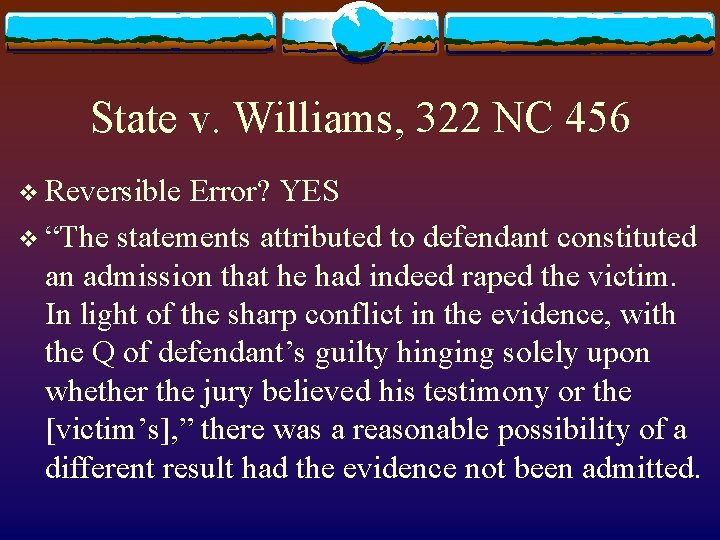 State v. Williams, 322 NC 456 v Reversible Error? YES v “The statements attributed