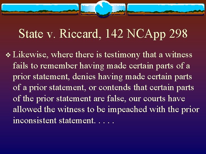 State v. Riccard, 142 NCApp 298 v Likewise, where there is testimony that a