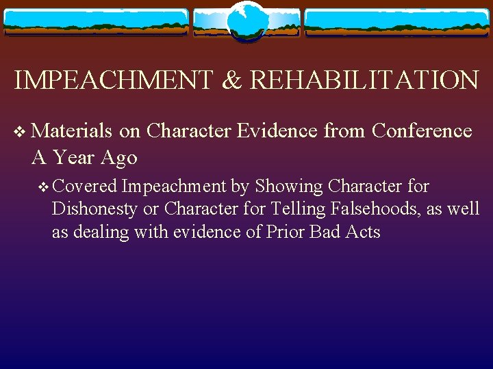 IMPEACHMENT & REHABILITATION v Materials on Character Evidence from Conference A Year Ago v