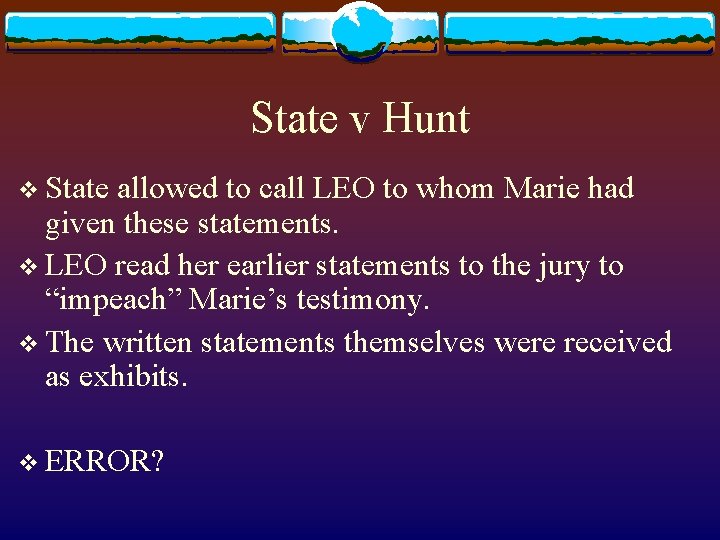 State v Hunt v State allowed to call LEO to whom Marie had given