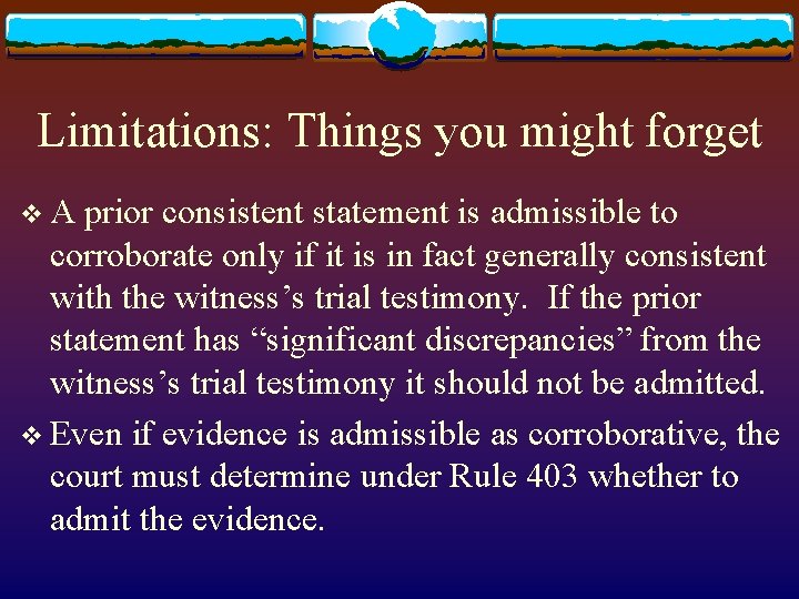 Limitations: Things you might forget v. A prior consistent statement is admissible to corroborate