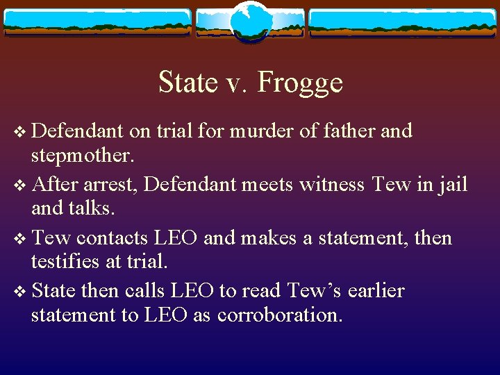 State v. Frogge v Defendant on trial for murder of father and stepmother. v