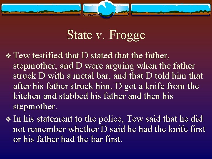 State v. Frogge v Tew testified that D stated that the father, stepmother, and